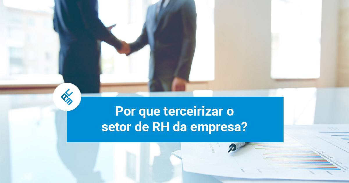 Por que terceirizar o setor de RH da empresa?